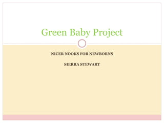 NICER NOOKS FOR NEWBORNS SIERRA STEWART Green Baby Project 