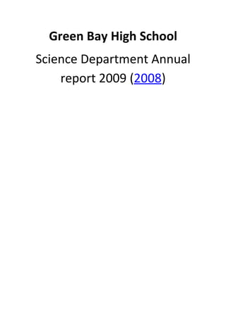 Green Bay High School
Science Department Annual
    report 2009 (2008)
 