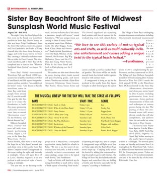 R36  |  SceneNewspaper.com  | June 2015
ENTERTAINMENT // SUNSPLASH
August 7th – 8th 2015
The night Unity the Band played the
first event in the brand new waterfront
pavilion in Sister Bay, Door County, an
idea was born. Paige Funkhouser, from
the Sister Bay Advancement Association
and Pita Katobalavu, the leader of Unity
chatted after the show about bringing a
reggae and world music festival to Sister
Bay, creating a culturally-inclusive event
like no other in Door County. The reno-
vated waterfront park in Sister Bay will be
completed just in time to host “Midwest
SunSplash Music Festival” on August 7-8.
2015.
Sister Bay’s freshly reconstructed
Waterfront Park and Beach (2,000 con-
secutive feet of public waterfront), 650 feet
of sand beach and 900 square foot perfor-
mance pavilion provide a “we couldn’t ask
for better” venue. “Our dream is that the
waterfront venue in
Sister Bay could draw
people from around
the US, even the world.
Our goal for this first
year is to create the
foundation to build
this peace-promoting
culturally-inclusive
event into an annual
“destination event”
for the Midwest, said
festival director Kay ”
Midwest Sunsplash
Music Festival will
start off with three
bands performing
Friday, August 7, 4-9
p.m. at the Sister Bay
Waterfront Perfor-
mance Pavilion, then move to the Camp-
fire Stage for an “after hours” acoustic jam
and drum circle at the nearby Sister Bay
Sports Complex-turned-Campground for
this event, ending the night with fireworks
at midnight. Music will again kick off
at 2 p.m., Saturday, August 8, as six acts
perform a wide variety of styles of music
ending at midnight.
“For year one, we are focusing on the
music, because we know that if the music
is awesome, people will return,” stated
Katobalavu. “We have unique music acts
coming to Door County, featur-
ing original music from Midwest
bands who play Reggae, Funk,
Rock, Celtic, Blues and Alterna-
tive.” Bands include Katobalavu’s
Unity the Band, Whiskey of the
Damned, Recalcitrant, Big Wig
Mechanics, Honey and the 45’s,
Mary Jane Gang, Natty Nation,
Wifee & the Huzz Band and
Earth to Clark playing over the 2
day event.
The vendors are also more diverse than
the norm, sharing ethnic rituals, natural
and peace-building goods, and native
artistry. Vendors may include a Fijian Kava
Ceremony, Polynesian Dance lessons,
Fiber Artists, Henna Tattoo Artists and
groups such as Maya First, a non-profit
organization raising funds for schools in
Belize. “We love to see this variety of not-
so-typical arts and crafts, as well as multi-
culturally inclusive entertainment and
causes adding a unique twist to the typical
beach festival,” said Funkhouser.
Food and drinks will also kick up the
average festival fare a notch with a variety
of foods typical of traveling “food trucks.”
The festival organizers are recruiting
food vendors with lots of options for the
weekend long event, with cultural-diverse
cuisine available as well as standard festi-
val goodies. The focus will be on locally
sourced foods that include healthy options
mixed in with summer treats.
A campground is being set up for the
weekend at the nearby Sister Bay Sports
Complex to allow festival-goers the option
of spending the night in a tent or camper.
A campground stage will light up at 9pm
on Friday night after the Beach Front Stage
music wraps up. “Camping really makes
the festival by adding that communal set-
ting for people to get to really interact. The
Village of Sister Bay has helped make this
happen, and rumor has it they are holding
a bonfire and fireworks especially for the
campers,” according to Funkhouser.
The Village of Sister Bay is undergoing
a major downtown revitalization, including
the previously mentioned reconstructed
w a t e r -
f r o n t
p a r k .
The new
s a n d
b e a c h
will be
c o m -
p l e t e d
f o r
summer
events in 2015, complementing the per-
formance pavilion constructed in 2014.
The Village will host Midwest Sunsplash
in tandem with the existing Door County
Festival of Fine Arts (2015 marks the
12th annual DCFA) in the Waterfront
Park. DCFA is hosted by the Sister Bay
Advancement Association,
and showcases artists based
in Door County, including
performances from local
musicians. Artists perform
demonstrations of their craft
and techniques at various
points during the day. The
pairing of these two arts-
focused events will attract
diverse crowds that will also
complement, and spillover
into, the successful art scene
that exists in Door County.
The festival runs Friday
from 4pm to 9 at the Water-
front Park, 10693 North Bay
Shore Drive, Highway 42,
Sister Bay, before moving to
the nearby Sports Complex
at from 9 – midnight. The festival opens
at noon on Saturday with music from 2 to
midnight at the Waterfront Park. Tickets
are $30 for General Admission and an extra
$10 for Camping per person. Tickets are
available online at www.midwestsunsplash.
com and at the door the day of the event.
Kids under 10 are free.
Sister Bay Beachfront Site of Midwest
Sunsplash World Music Festival
The musical lineup for the day will take the stage as follows:
Band	 Start-time	Genre
BEACHFRONT STAGE: Earth to Clark	 Friday 4 pm 	 Jam
BEACHFRONT STAGE: Wifee & the Huzz Band 	 Friday 5:15 pm	 Funky Pop
BEACHFRONT STAGE: Natty Nation 	 Friday 7:15 pm 	 Reggae Jams
CAMPGROUND STAGE: Mary Jane Gang 	 Friday 9:30 pm	 Acoustic Jam
BEACHFRONT STAGE: Honey & the 45’s 	 Saturday 2 pm 	 Rock, Blues, Soul
BEACHFRONT STAGE: Big Wig Mechanics	 Saturday 4pm	 Pop/Rock Funky Reggae
BEACHFRONT STAGE: Recalcitrant	 Saturday 6 pm	 Reggae, rock and Jam
BEACHFRONT STAGE: Whiskey of the Damned 	 Saturday 8pm	 Celtic Rock
BEACHFRONT STAGE: Unity the Band 	 Saturday 10 pm	 Roots, Rock, Reggae
“We love to see this variety of not-so-typical
arts and crafts, as well as multi-culturally inclu-
sive entertainment and causes adding a unique
twist to the typical beach festival.”
—Funkhouser.
 