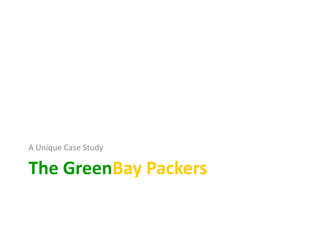 The GreenBay Packers A Unique Case Study 