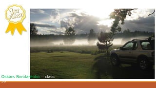 Oskars Bondarenko – class
5a
 