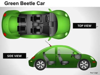 Green Beetle Car



                   TOP VIEW




 SIDE VIEW



                          Your Logo
 