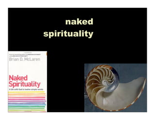 naked
spirituality
 
