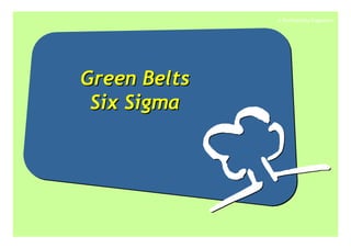 © Profitability Engineers




Green Belts
 Six Sigma
 