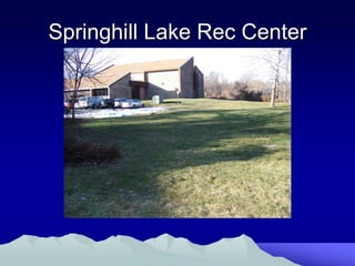 Springhill Lake Rec Center
 
