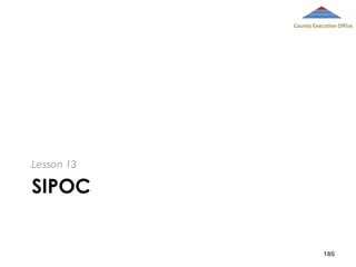 County Executive Office

Lesson 13

SIPOC

180

 