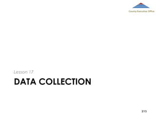 County Executive Office

Lesson 17

DATA COLLECTION

213

 