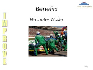 Benefits

County Executive Office

Eliminates Waste

339

 