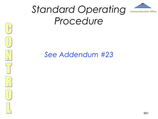 Standard Operating
Procedure

County Executive Office

See Addendum #23

391

 