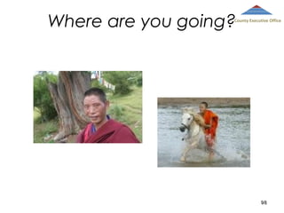 Where are you going?

County Executive Office

98

 