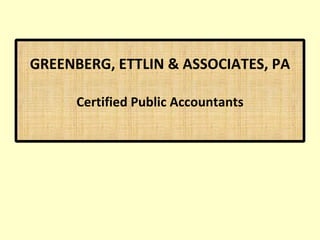 GREENBERG, ETTLIN & ASSOCIATES, PA Certified Public Accountants 