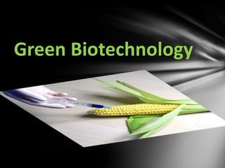 Green Biotechnology
 