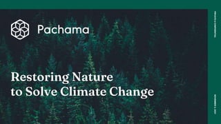 Restoring Nature
to Solve Climate Change
NOVEMBER
2,
2021
PRIVATE
&
CONFIDENTIAL
 