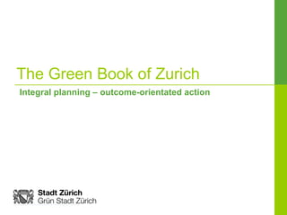 The Green Book of Zurich Integral planning – outcome-orientated action 
