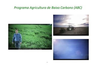 34
Programa Agricultura de Baixo Carbono (ABC)
 