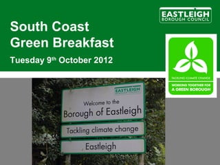 South Coast
Green Breakfast
Tuesday 9th October 2012
 