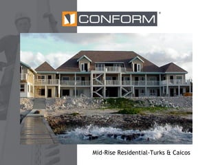 ®

Mid-Rise Residential-Turks & Caicos

 