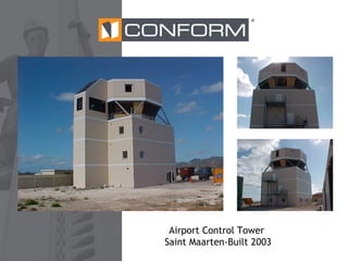 ®

Airport Control Tower
Saint Maarten-Built 2003

 
