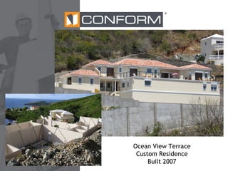 ®

Ocean View Terrace
Custom Residence
Built 2007

 