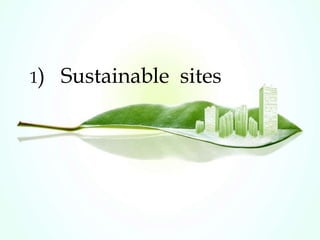 1) Sustainable sites
 