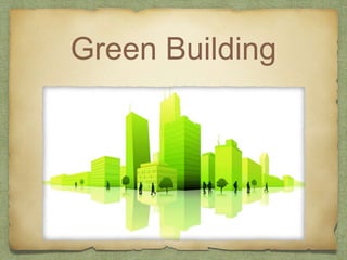Green Building
 