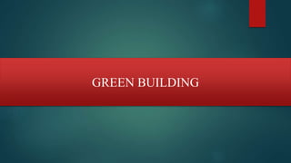 GREEN BUILDING
 
