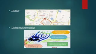 Location
 Climate responsive design
 