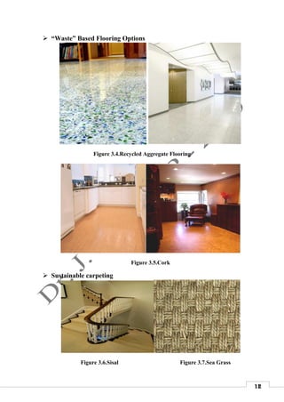 12
 “Waste” Based Flooring Options
Figure 3.4.Recycled Aggregate Flooring
Figure 3.5.Cork
 Sustainable carpeting
Figure 3.6.Sisal Figure 3.7.Sea Grass
 