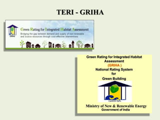 TERI - GRIHA
 