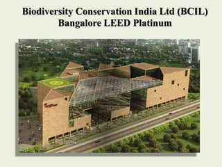 Biodiversity Conservation India Ltd (BCIL)
Bangalore LEED Platinum
 