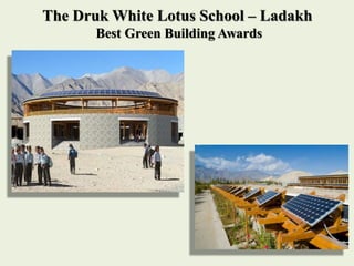 The Druk White Lotus School – Ladakh
Best Green Building Awards
 