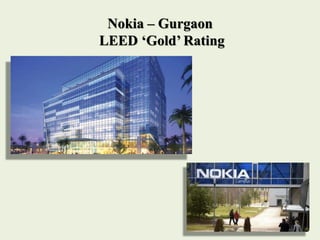 Nokia – Gurgaon
LEED ‘Gold’ Rating
 