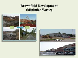 Brownfield Development
(Minimize Waste)
 