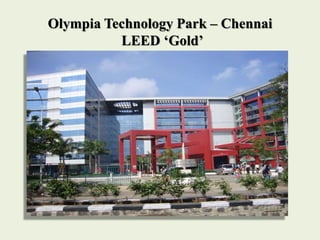 Olympia Technology Park – Chennai
LEED ‘Gold’
 