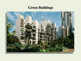 Green Buildings
 