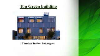 Top Green building
Cherokee Studios, Los Angeles
 