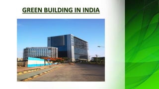 GREEN BUILDING IN INDIA
 