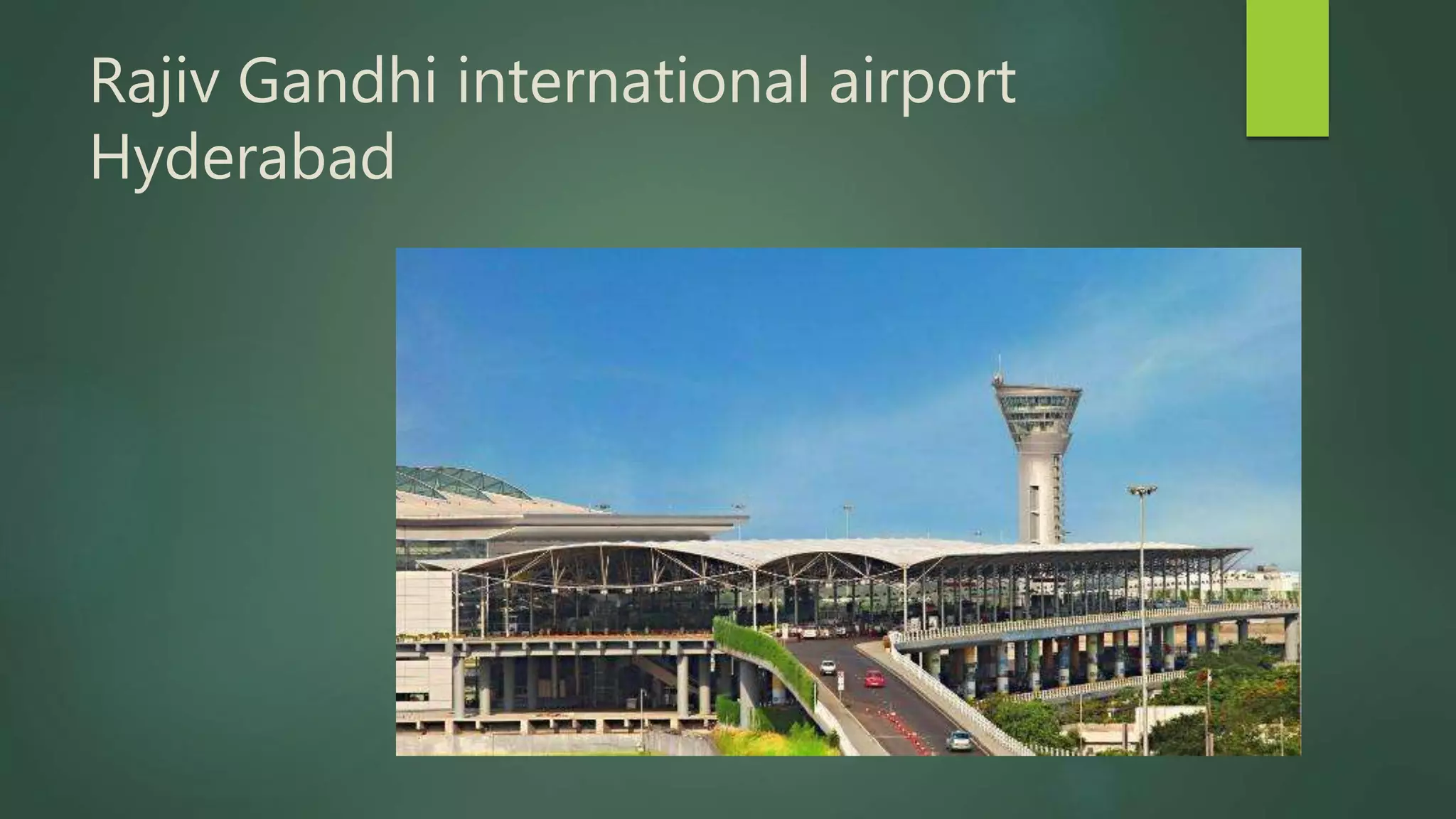 Rajiv Gandhi international airport
Hyderabad
 