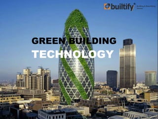 GREEN BUILDING
TECHNOLOGY
 