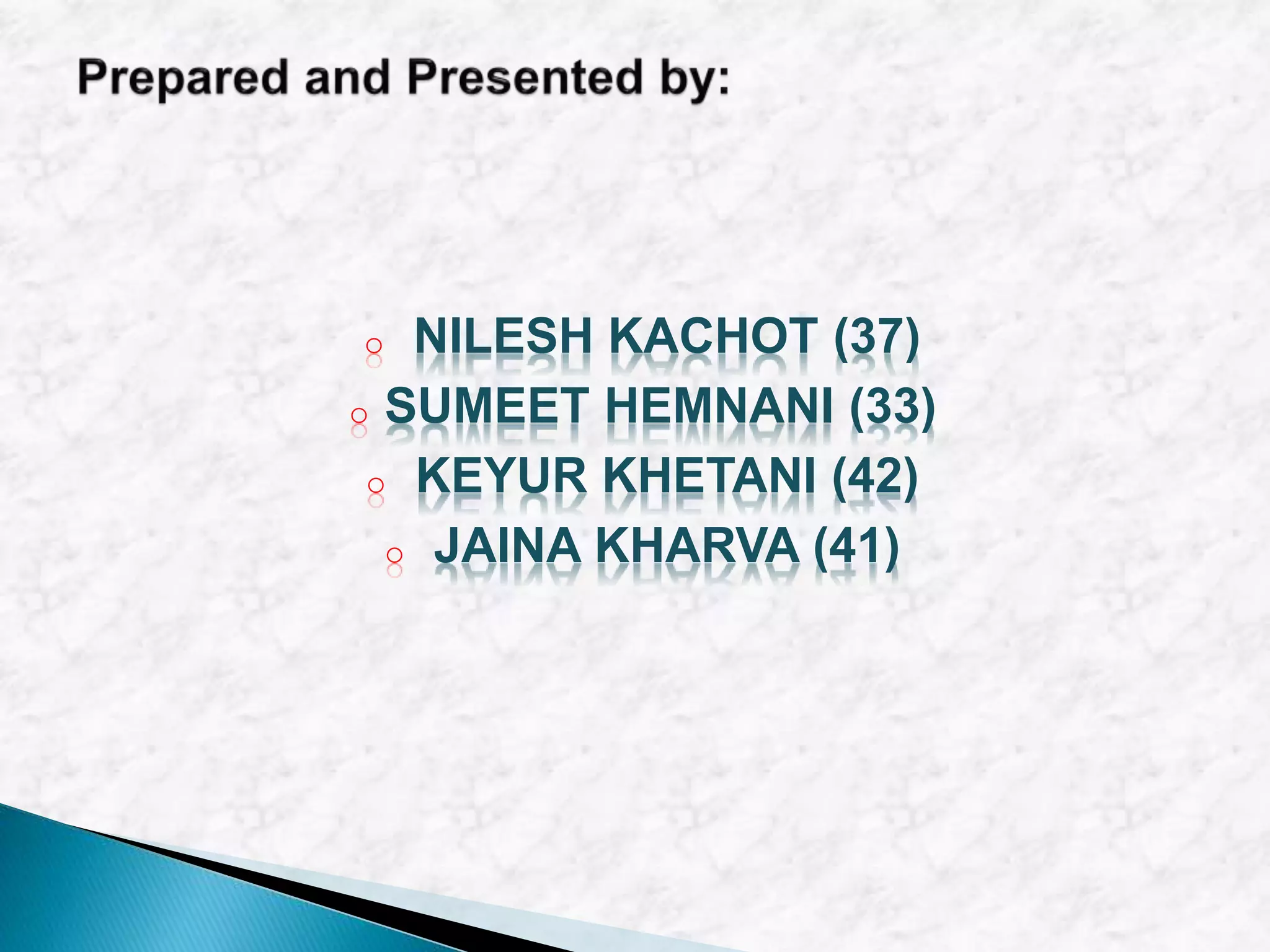 o NILESH KACHOT (37)
o SUMEET HEMNANI (33)
o KEYUR KHETANI (42)
o JAINA KHARVA (41)
 