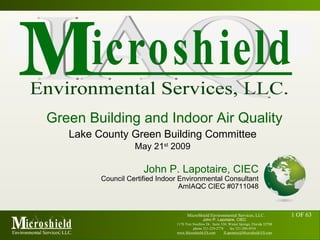 Lake County Green Building Committee John P. Lapotaire, CIEC Council Certified Indoor Environmental Consultant AmIAQC CIEC #0711048 May 21 st  2009 Green Building and Indoor Air Quality 