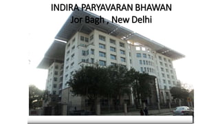 INDIRA PARYAVARAN BHAWAN
Jor Bagh , New Delhi
 