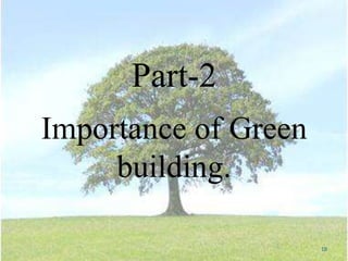 Part-2
Importance of Green
building.
10

 