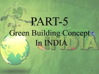 PART-5
Green Building Concept
In INDIA

25

 