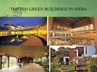 TOP TEN GREEN BUILDINGS IN INDIA

28

 
