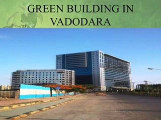 GREEN BUILDING IN
VADODARA

34

 