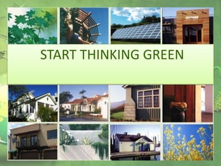 START THINKING GREEN

 