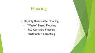 Flooring
 Rapidly Renewable Flooring
 “Waste” Based Flooring
 FSC Certified Flooring
 Sustainable Carpeting
17
 