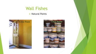 Wall Fishes
 Natural Paints
22
 
