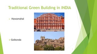 Traditional Green Building in INDIA
 Hawamahal
Golkonda
31
 